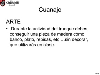 Cuanajo ARTE Durante la actividad del trueque debes conseguir una pieza de madera como banco, plato, repisas, etc.…sin decorar, que utilizarás en clase. Arte 