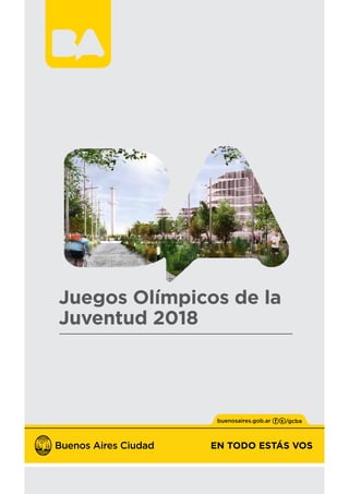 EN TODO ESTÁS VOS
Juegos Olímpicos de la
Juventud 2018
 