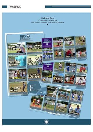 FACEBOOK
Un Diario Serio
El resumen de la fecha,
con títulos creativos y fotos de la jornada.
 