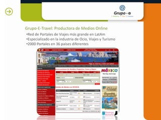 Grupo-E-Travel: Productora de Medios Online ,[object Object],[object Object]