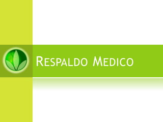 R ESPALDO M EDICO
 