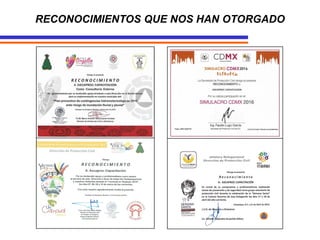 RECONOCIMIENTOS QUE NOS HAN OTORGADO
 