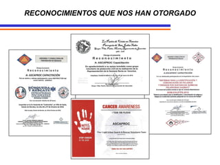 RECONOCIMIENTOS QUE NOS HAN OTORGADO
 