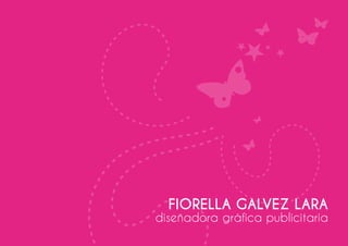 FIORELLA GALVEZ LARA

diseñadora gráfica publicitaria

 