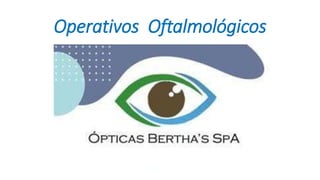 Operativos Oftalmológicos
 