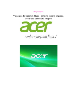 Dibujo empresa
Yo no puede hacer el dibujo , pero me toco la empresa
accer aca tienen una imagen
 