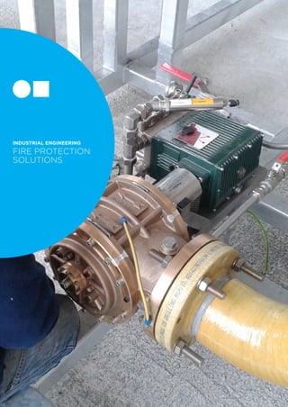 INDUSTRIAL ENGINEERING
FIRE PROTECTION
SOLUTIONS
 