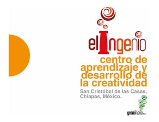 EL INGENIO. Centro de Aprendizaje y Desarrollo de la Creatividad