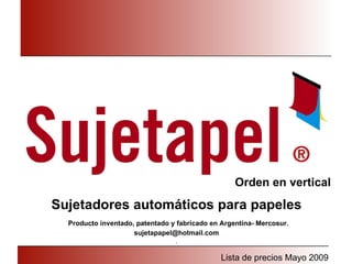 Sujetadores automáticos para papeles   Producto inventado, patentado y fabricado en Argentina- Mercosur. [email_address] . Orden en vertical 