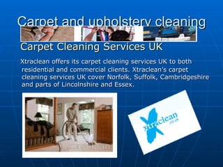 Carpet and upholstery cleaning ,[object Object],[object Object]