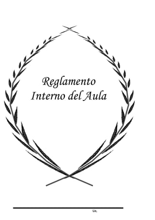 Lic,
Reglamento
Interno del Aula
 