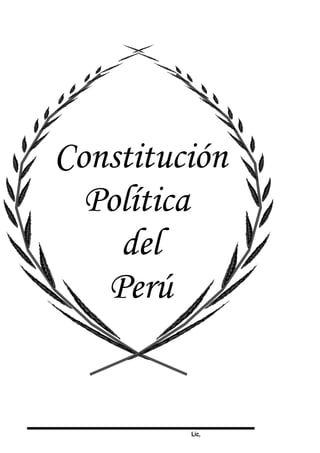 Lic,
Constitución
Política
del
Perú
 