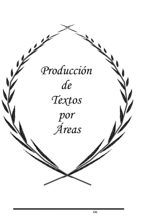 Lic,
Producción
de
Textos
por
Áreas
 