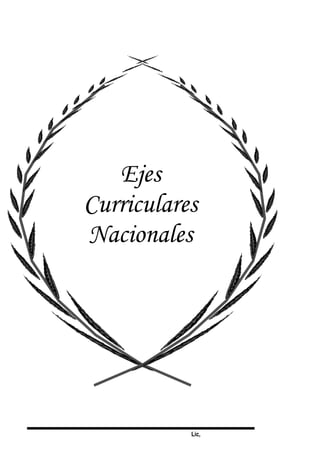 Lic,
Ejes
Curriculares
Nacionales
 