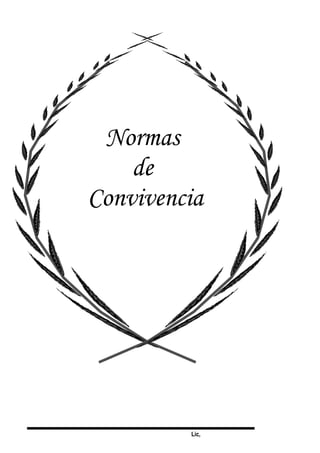 Lic,
Normas
de
Convivencia
 
