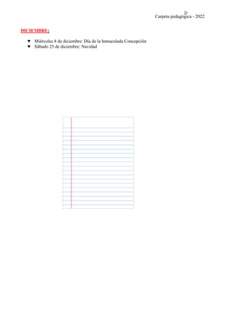 Carpeta pedagógica - 2022
DICIEMBRE:
♥ Miércoles 8 de diciembre: Día de la Inmaculada Concepción
♥ Sábado 25 de diciembre: Navidad
 
