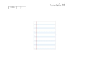 Carpeta pedagógica - 2022
TOTAL
II)
III)
IV)
V)
Manifestaciones de cortesía, consideración y
El cumplimiento del deber, de la exactitud y
 