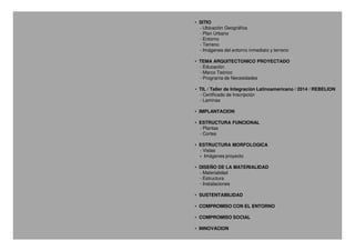 • SITIO
- Ubicación Geográfica
- Plan Urbano
- Entorno
- Terreno
- Imágenes del entorno inmediato y terreno
• TEMA ARQUITE...