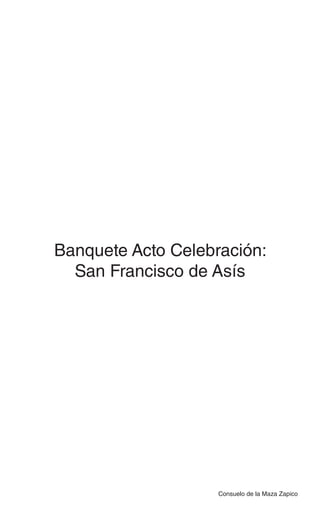 Banquete Acto Celebración:
San Francisco de Asís
Consuelo de la Maza Zapico
 