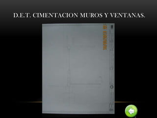 D.E.T. CIMENTACION MUROS Y VENTANAS.
 
