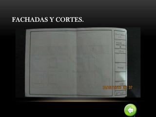 FACHADAS Y CORTES.
 