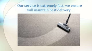 Our service is extremely fast, we ensure
will maintain best delivery .
 