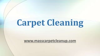 Carpet Cleaning
www.masscarpetcleanup.com
 