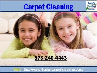 Visit: http://www.dougs-carpet-cleaning.com/
Carpet Cleaning
573-240-4443
 