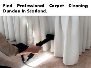 Find Professional Carpet Cleaning
Dundee In Scotland.
 