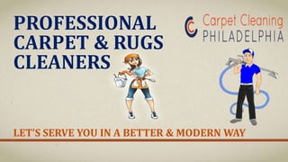 PROFESSIONAL
CARPET & RUGS
CLEANERS
LET’S SERVE YOU IN A BETTER & MODERN WAY
 