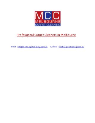 Professional Carpet Cleaners in Melbourne
Email : info@melbcarpetcleaning.com.au Website : melbcarpetcleaning.com.au
 