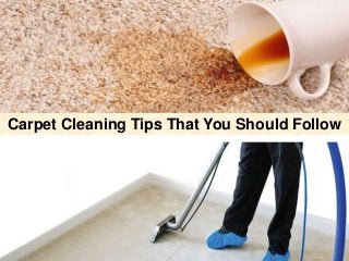 Carpet Cleaning Tips That You Should Follow
 