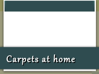 Carpets at homeCarpets at home
 