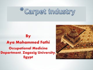 By
Aya Mohammed Fathi
Occupational Medicine
Department, Zagazig University,
Egypt
 