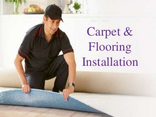 Carpet &
Flooring
Installation
 