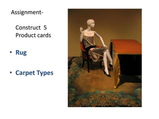 AssignmentConstruct 5
Product cards

• Rug

• Carpet Types

 