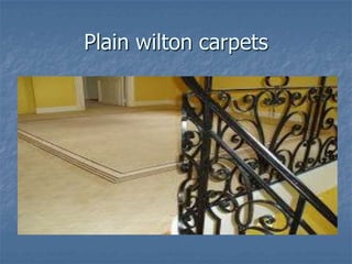 Plain wilton carpets
 