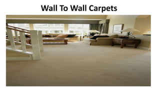 Wall To Wall Carpets
 