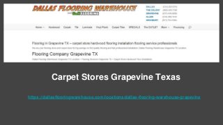 Carpet Stores Grapevine Texas
https://dallasflooringwarehouse.com/locations/dallas-flooring-warehouse-grapevine
 