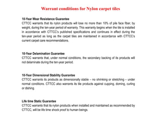 Warrant conditions for Nylon carpet tiles
 