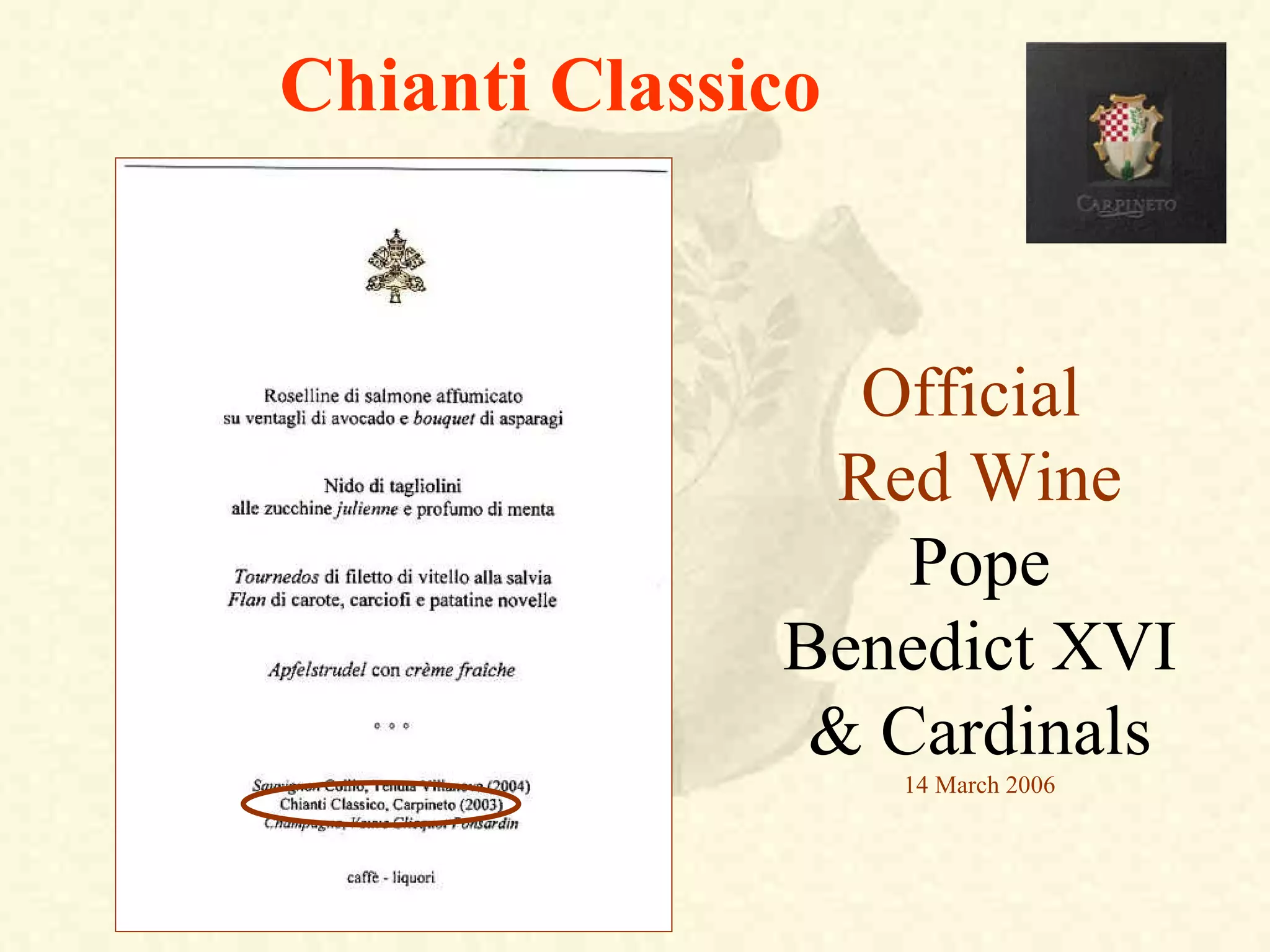 Chianti Classico
Official
Red Wine
Pope
Benedict XVI
& Cardinals
14 March 2006