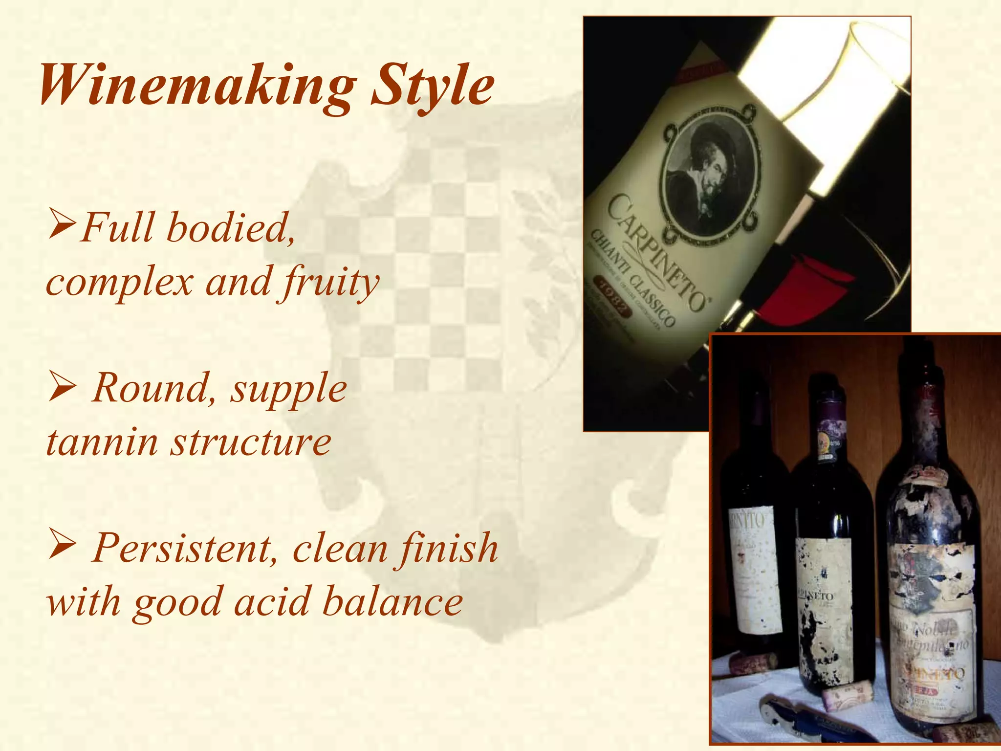 Winemaking Style
Full bodied,
complex and fruity
Round, supple
tannin structure
Persistent, clean finish
with good acid balance