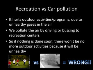 - The world is becoming very lazy
and really doesn’t care about the
environment

- We guarantee the average person
would d...