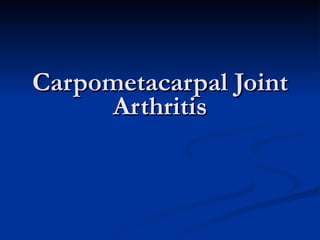 Carpometacarpal Joint Arthritis 