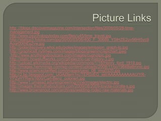 Picture Linkshttp ://blogs.discovermagazine.com/intersection/files/2009/05/28-time-management.jpghttp://www.psychologytoday.com/files/u45/time_travel.jpghttp://staticp3.fotolia.com/jpg/00/00/03/06/400_F_30689_YSlHZE2uv56HI5yc9Aoqr0tXhEs2vw.jpghttp://polardiscovery.whoi.edu/poles/images/emission_graph-lg.jpghttp://graphics8.nytimes.com/images/blogs/greeninc/epichart.jpeg http://www.anythingaboutcars.com/images/cugnotpic.jpghttp://static.howstuffworks.com/gif/electric-car-history-3.jpghttp://upload.wikimedia.org/wikipedia/commons/1/18/Henry_ford_1919.jpghttp://images.hemmings.com/wp-content/uploads/2008/11/oo1964Battronic.jpghttp://www.scienceclarified.com/images/uesc_06_img0320.jpghttp://2.bp.blogspot.com/_UGAj0lem1rc/TER0zEG_xeI/AAAAAAAAAAU/YR-YPZyHYRw/s1600/Carl-Benz_coloriert.jpghttp://www1.umassd.edu/engineering/mne/images/electric.jpghttp://images.thetruthaboutcars.com/2009/08/2009-toyota-corolla-s.jpghttp://www.brownsnout.com/archives/welding-rodeo-raw-materials.jpg