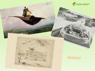 Flying Carpet, by Viktor M. Vasnetsov, 1880. By 130 BC, a magic
carpet supposedly flew King Phraates II of Parthia to battle.
Flying carpets have graced folktales from Russia to Iraq. They
combine two once-fantastic dreams: autonomous vehicles, and
flight. Credit: Wikimedia Commons
History
 