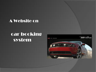 A Website on


car booking
 system
 