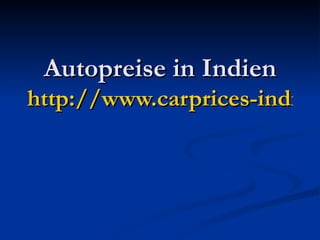 Autopreise in Indien http://www.carprices-india.com   