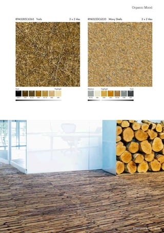 Organic Mood
11
RFM5220C6535 Wavy Shells 2 x 2 tilesRFM5285C6565 Trails 2 x 2 tiles
Dark  Highlight
GB12
C1
GB4
C2
AC43
C3
GB3 GB2
C4 C6
AC14 GB1
C5 C7
Medium		Highlight Dark
AC53
C1
GB1
C2
GB2
C3
GB3 GB8
C4 C6
AC44 GB9
C5 C7
RFM5295C6525 Slate
 