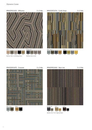 Dynamic Lines
22
RFM5295C6365 Basic Line 2 x 2 tilesRFM5220C6375 Crossover 2 x 2 tiles
RFM5220C6316 Combi Stripe 2 x 2 tilesRFM5295C6335 Diffraction 2 x 2 tiles
Recolour lines in contrasting colours Recolour tone on tone
Lines Background
GB1 GB3
C1 C6
AC16 AC15
C2 C7
AC13 GB2
C3 C8
GB4 GB2
C4 C9
AC25
C5
Main colours Effects
GB8 GB12
C1 C5
AC46 AC56
C2 C6
GB9 BL8-9
C3 C7
AC44 GB2
C4 C8
Main colours Effects
GB8 GB12
C1 C4
AC46
C2
AC44
C3
GB3 AC25 AC42
C1 C2 C3
AC15 GB9 GB4
T1 T2 T3
Background Line 1 Line 2
Recolour line 1  2 in light and dark
 